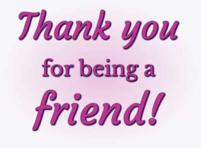 The words "Thank you for being a friend!" in pink. 