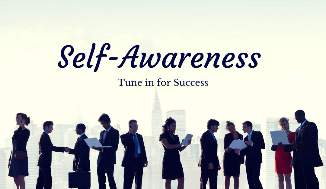 Self-Awareness – The Why, What and How