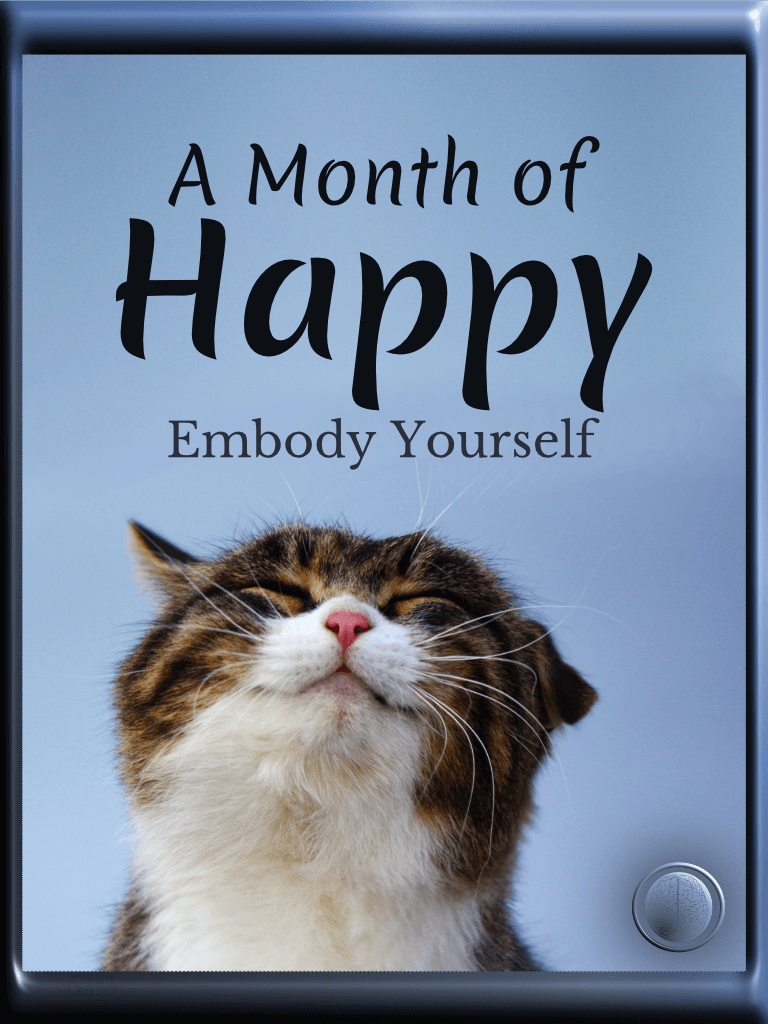 A Month of Happy. Embody Yourself.